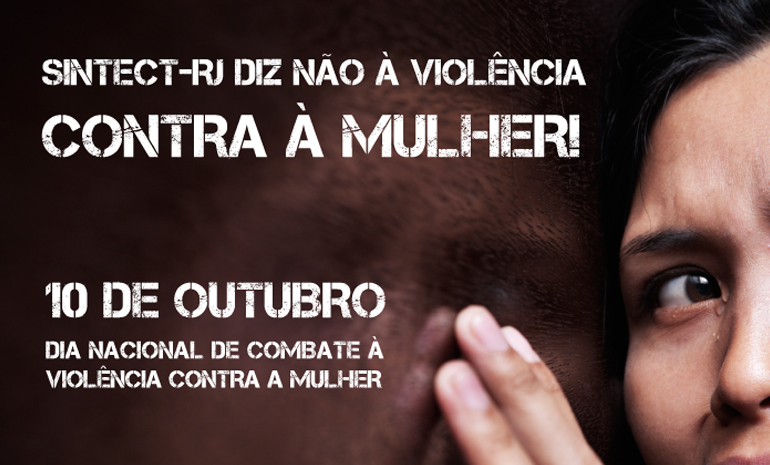O SINTECT-RJ diz não à violência contra a mulher! – 10 de Outubro – Dia Nacional de Combate à Violência contra a Mulher!