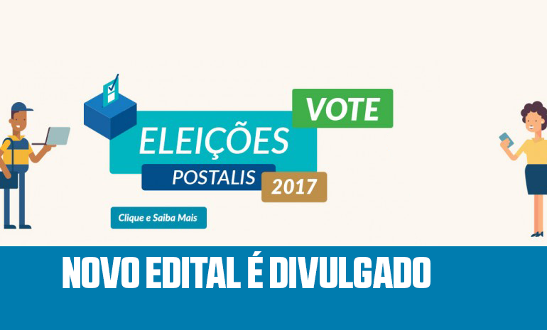 Postalis Publica novo Edital das Eleições 2017