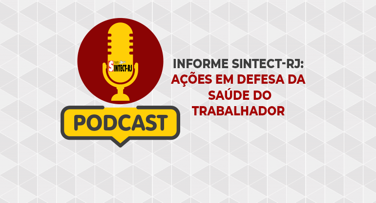 Podcast: Informe das ações em defesa da saúde do trabalhador ecetista do Rio