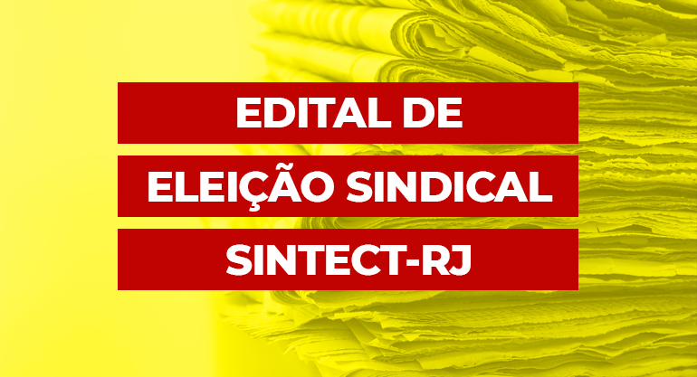 Edital de Eleição Sindical Sintect-RJ
