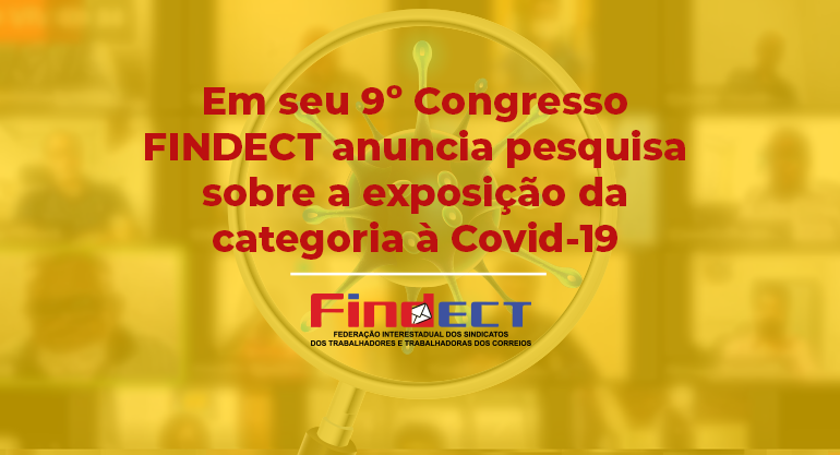 Em seu 9º Congresso FINDECT anuncia pesquisa sobre a exposição da categoria à Covid-19