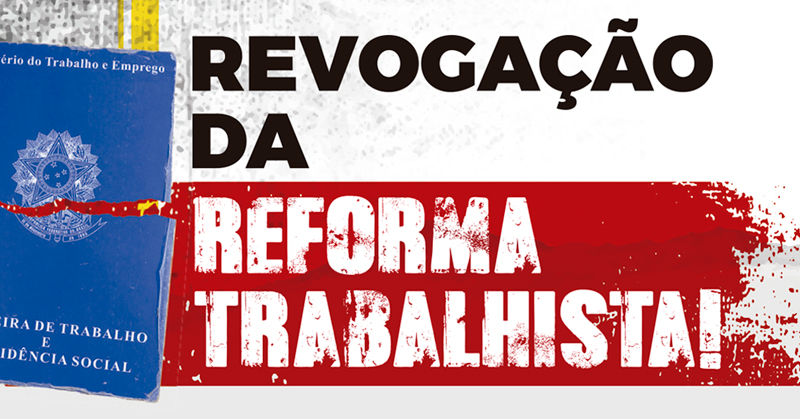 Luta em defesa da revogação da reforma trabalhista é prioridade do Comitê Lula Freixo