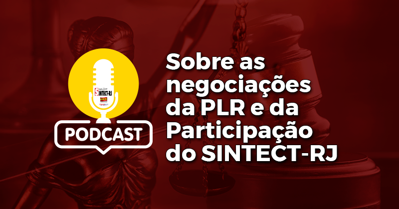 Podcast Sintect-RJ | Informe sobre o PLR