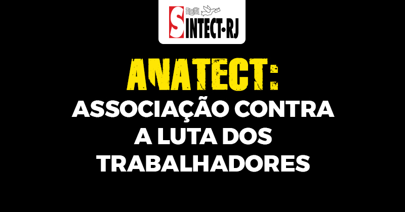 ANATECT: Associação a serviço dos interesses da gestão dos Correios e contra a luta dos Trabalhadores