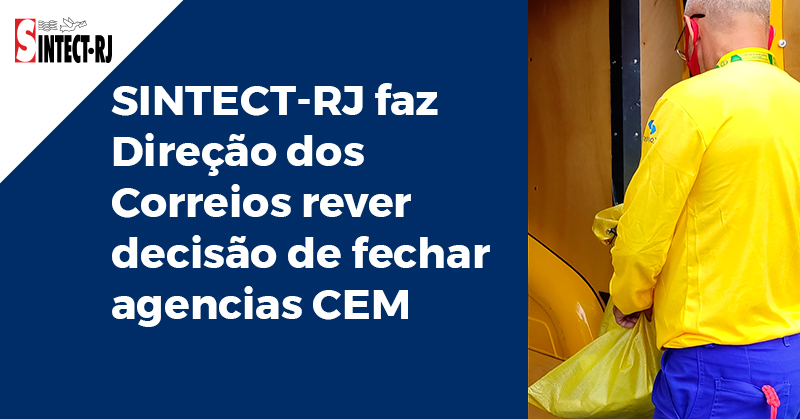 Posição firme do SINTECT-RJ faz Direção dos Correios rever decisão de fechar agencias CEM