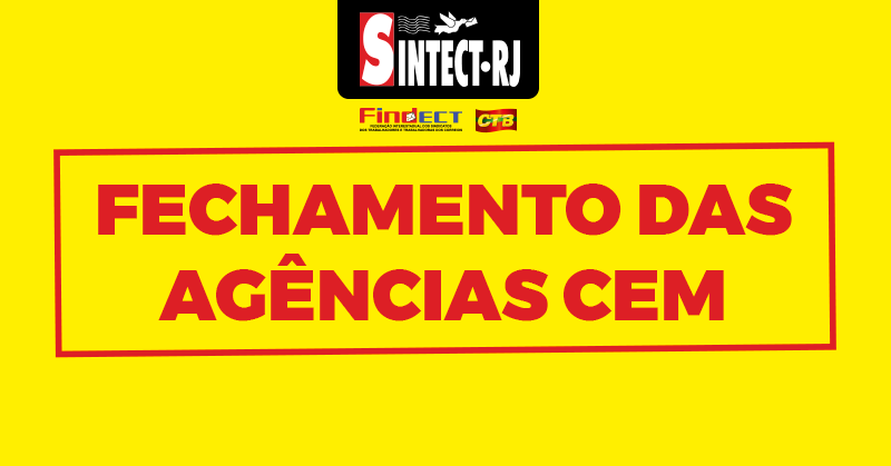 Fechamento das Agências CEM: SINTECT-RJ critica decisão dos Correios e alerta para o favorecimento de agências franqueadas