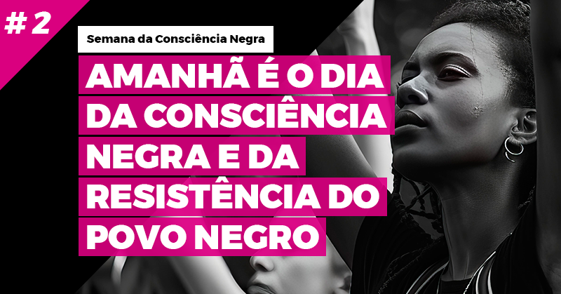 Amanhã é o Dia da Consciência Negra e da resistência do povo…