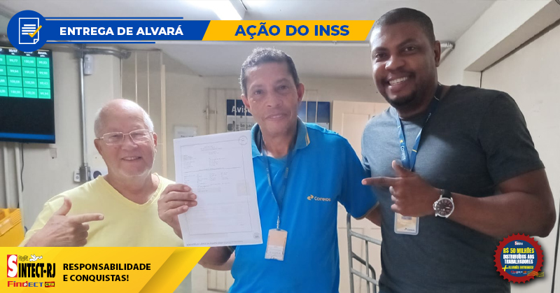 MAIS UMA CONQUISTA DO SINTECT-RJ: TRABALHADOR DA AC ALCÂNTARA RECEBE ALVARÁ DA AÇÃO DO INSS