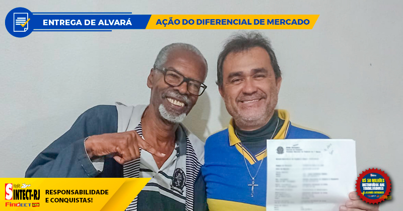 MAIS UMA CONQUISTA DO SINTECT-RJ: TRABALHADOR DO AC Varre Sai RECEBE ALVARÁ DA AÇÃO DO Diferencial de Mercado