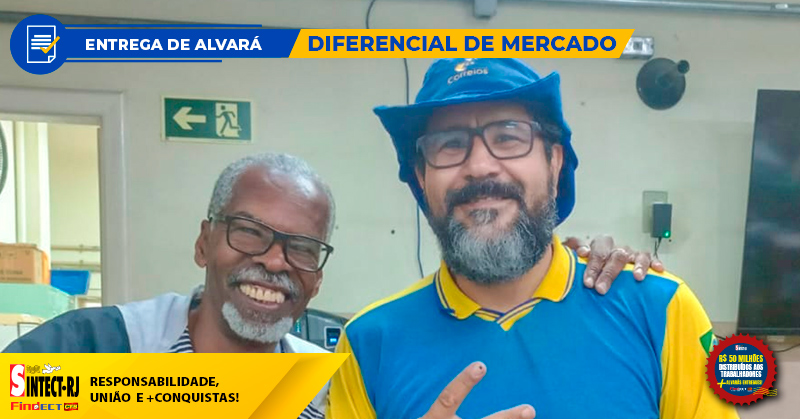 MAIS UMA CONQUISTA DO SINTECT-RJ: TRABALHADOR do CDD ITAPERUNA RECEBE ALVARÁ da Ação do Diferencial de Mercado