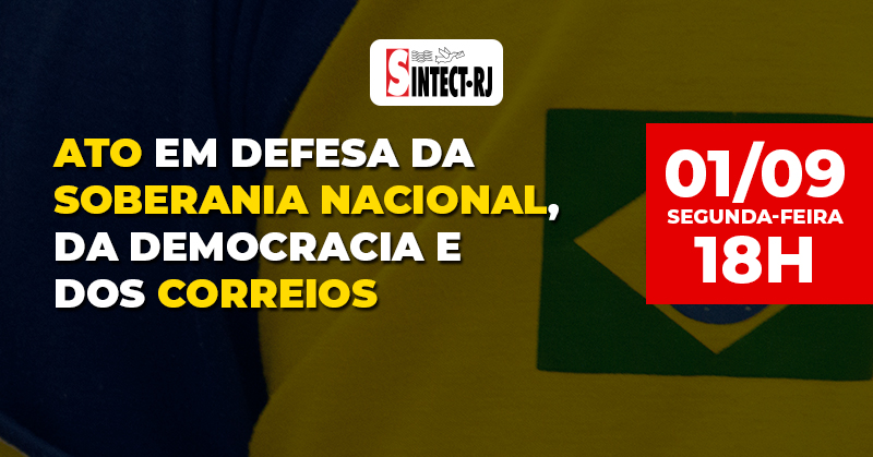 SINTECT-RJ se une em ato no Rio de Janeiro em defesa da soberania nacional, da democracia e dos Correios