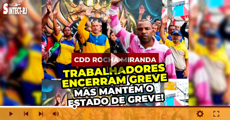 Trabalhadores do CDD Rocha Miranda encerram a greve, mas exigem o cumprimento das Normas Regulamentadoras