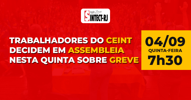 Trabalhadores do CEINT decidem em assembleia nesta quinta-feira sobre greve por tempo…