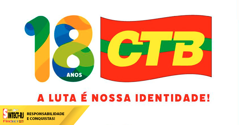 CTB 18 anos: central classista que defende os Correios, os trabalhadores e a soberania nacional