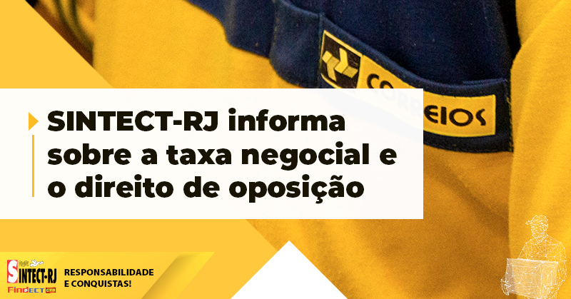 Com luta, mobilização e reajuste garantido, SINTECT-RJ informa sobre a taxa negocial e o direito de oposição