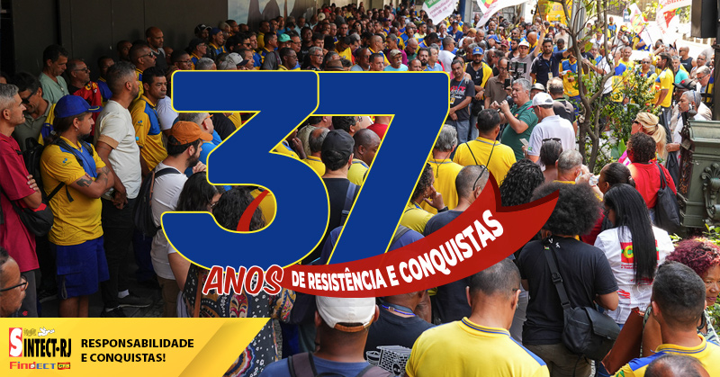 SINTECT-RJ chega aos 37 anos fortalecendo a luta e a organização dos trabalhadores dos Correios