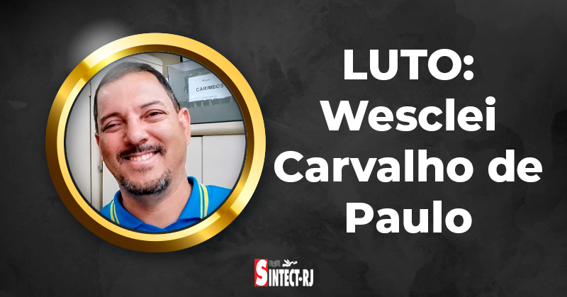 LUTO: Wesclei Carvalho de Paulo￼