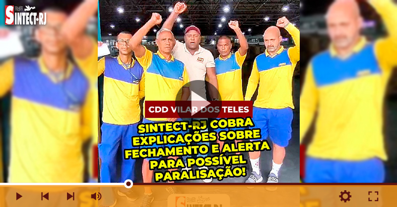 SINTECT-RJ COBRA EXPLICAÇÕES SOBRE FECHAMENTO DO CDD VILAR DOS TELES E ALERTA PARA POSSÍVEL PARALISAÇÃO